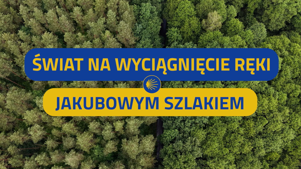 Świat na wyciagnięcie ręki - Jakubowym szlakiem 29.08.2026